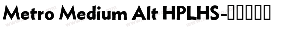 Metro Medium Alt HPLHS字体转换